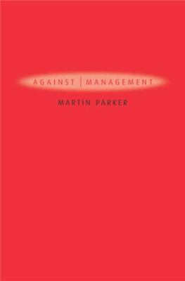 Against Management: Organization in the Age of ... 0745629253 Book Cover