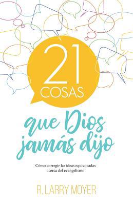 21 cosas que Dios jamás dijo [Spanish] 1733050507 Book Cover