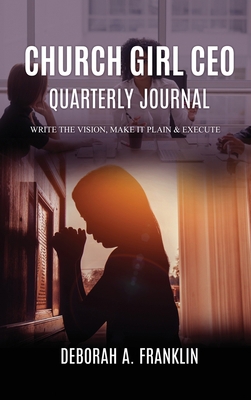 Church Girl CEO Quarterly Journal: Write The Vi... 1734846577 Book Cover