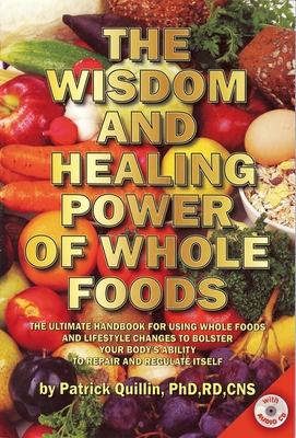 The Wisdom and Healing Power of Whole Foods: Th... 0963837273 Book Cover