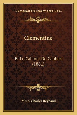 Clementine: Et Le Cabaret De Gaubert (1861) [French] 1167699173 Book Cover