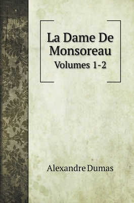 La Dame De Monsoreau: Volumes 1-2 5519692386 Book Cover