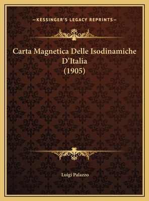 Carta Magnetica Delle Isodinamiche D'Italia (1905) [Italian] 116943763X Book Cover