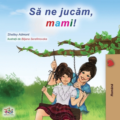 Let's play, Mom! (Romanian Edition) [Romanian] 1525925075 Book Cover