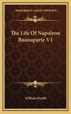 The Life of Napoleon Buonaparte V1 1163401757 Book Cover