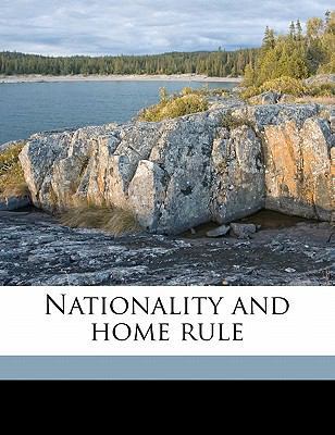 Nationality and Home Rule 1178295001 Book Cover