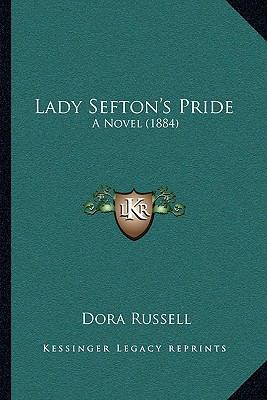 Lady Sefton's Pride: A Novel (1884) 1164906887 Book Cover