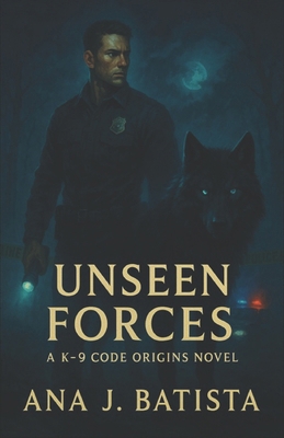 Unseen Forces: A K-9 Code Origins Novel B0FF2Y8V54 Book Cover