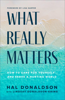 What Really Matters: How to Care for Yourself a... 1540903710 Book Cover