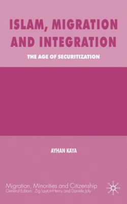 Islam, Migration and Integration: The Age of Se... 0230516793 Book Cover