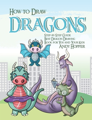 How to Draw Dragons Step-by-Step Guide: Best Dr... 1696830648 Book Cover