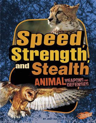 Speed, Strength, and Stealth: Animal Weapons an... 1429680105 Book Cover