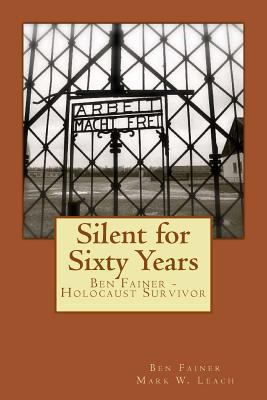 Silent for Sixty Years: Ben Fainer - Holocaust ... 1480256676 Book Cover