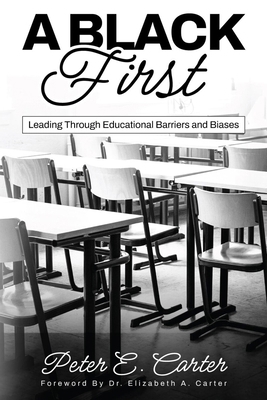A Black First: Leading Through Educational Barr... 1960727133 Book Cover