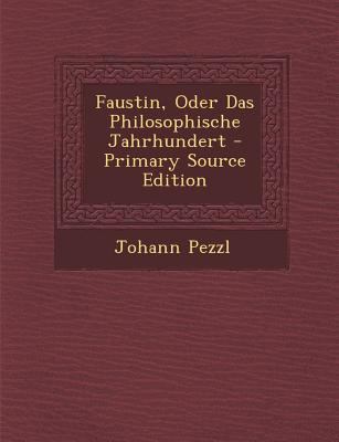 Faustin, Oder Das Philosophische Jahrhundert [German] 1293873926 Book Cover