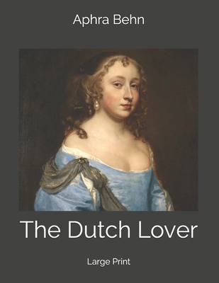 The Dutch Lover: Large Print B085KCYZCP Book Cover