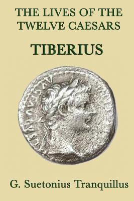 The Lives of the Twelve Caesars -Tiberius- 1617205788 Book Cover