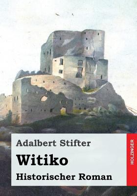Witiko: Historischer Roman [German] 1546917241 Book Cover