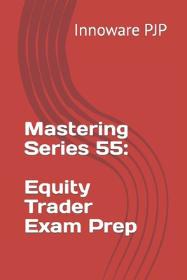 Mastering Series 55: Equity Trader Exam Prep B0CFWSC8DV Book Cover