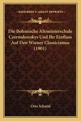 Die Bohmische Altmeisterschule Czernohorskys Un... [German] 1168051290 Book Cover