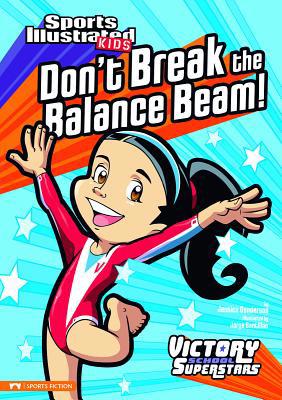 Don't Break the Balance Beam! 1434220575 Book Cover