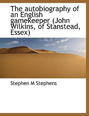 The Autobiography of an English Gamekeeper (Joh... 1140182838 Book Cover