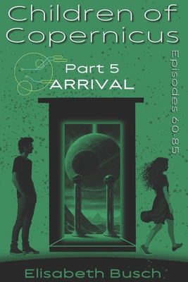 Children of Copernicus: Part 5/Arrival B0CZL5QQTZ Book Cover