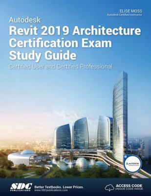Autodesk Revit 2019 Architecture Certification ... 163057192X Book Cover