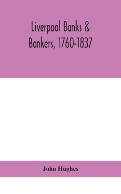 Liverpool banks & bankers, 1760-1837, a history... 9390400511 Book Cover