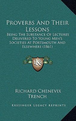 Proverbs and Their Lessons: Being the Substance... 116497663X Book Cover