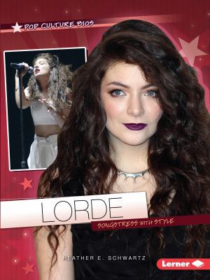 Lorde: Songstress with Style 1467761001 Book Cover