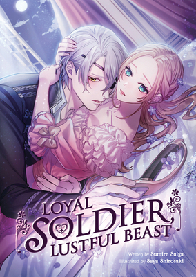 Loyal Soldier, Lustful Beast (Light Novel) B0BZNRSCK4 Book Cover