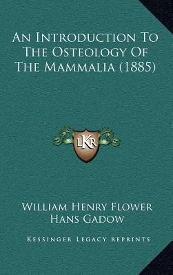 An Introduction To The Osteology Of The Mammali... 1164398474 Book Cover