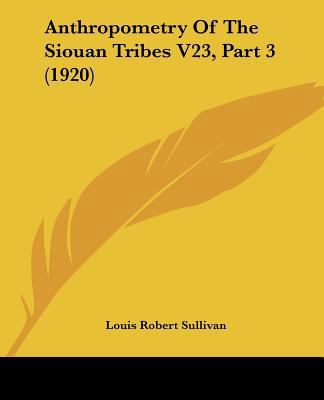Anthropometry Of The Siouan Tribes V23, Part 3 ... 1437479790 Book Cover