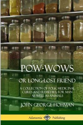 Pow-Wows, or Long-Lost Friend: A Collection of ... 0359012353 Book Cover