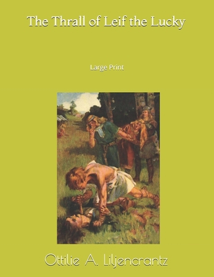 The Thrall of Leif the Lucky: Large Print 1695422090 Book Cover