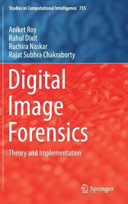 Digital Image Forensics: Theory and Implementation 981107643X Book Cover