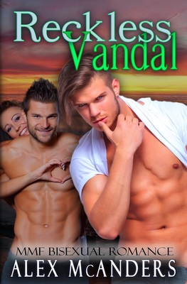 Reckless Vandal: MMF Bisexual Romance 1088038387 Book Cover