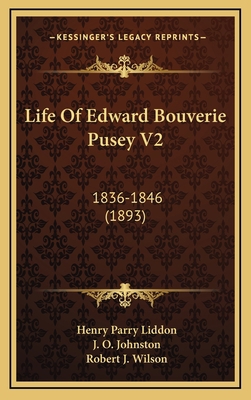 Life Of Edward Bouverie Pusey V2: 1836-1846 (1893) 1167141814 Book Cover