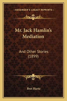 Mr. Jack Hamlin's Mediation: And Other Stories ... 1164905880 Book Cover