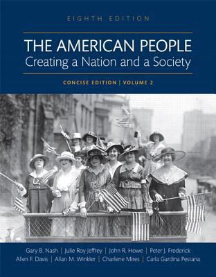 The American People: Creating a Nation and a So... 0134584104 Book Cover