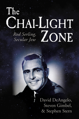 The Chai-Light Zone: Rod Serling, Secular Jew            Book Cover