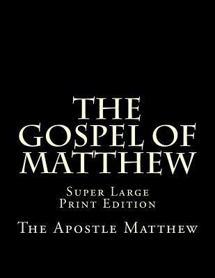 The Gospel of Matthew: Super Large Print Edition [Large Print] 1981864784 Book Cover