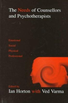 The Needs of Counsellors and Psychotherapists: ... 0761952985 Book Cover