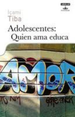 Adolescentes: Quien Ama Educa [Spanish] 607110260X Book Cover