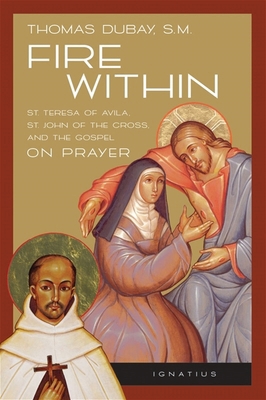 Fire Within: Teresa of Avila, John of the Cross... 0898702631 Book Cover