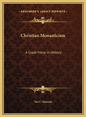 Christian Monasticism: A Great Force in History 1169752756 Book Cover