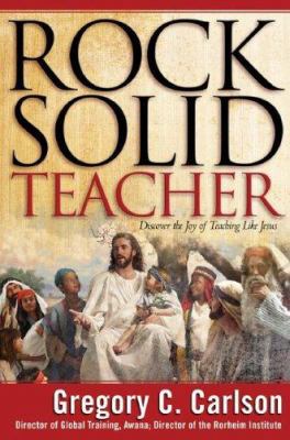 Rock-solid Teacher: Discover the Joy of Teachin... 0830739203 Book Cover