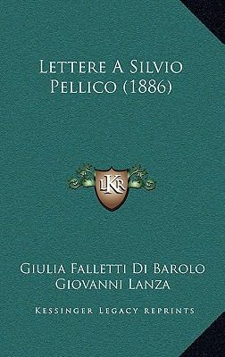 Lettere A Silvio Pellico (1886) [Italian] 1165533723 Book Cover