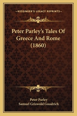 Peter Parley's Tales Of Greece And Rome (1860) 1164171240 Book Cover